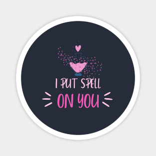 I put spell on you Magnet